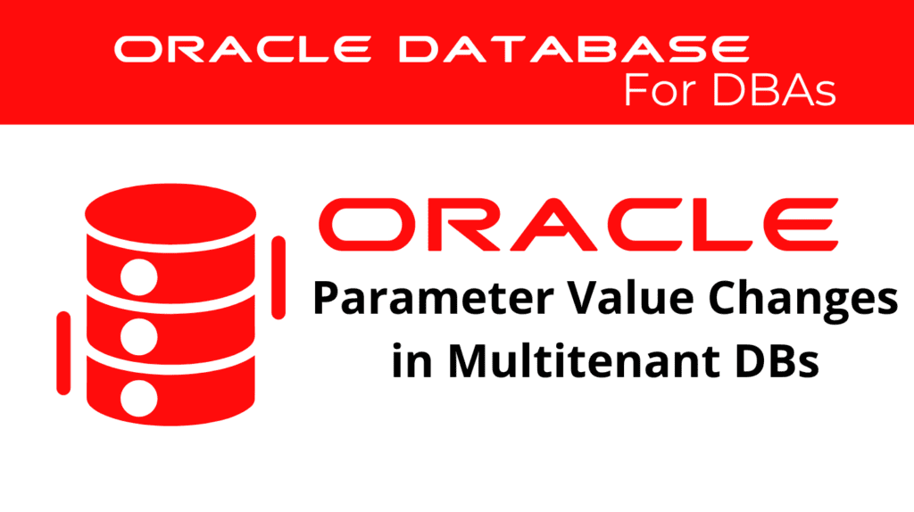 Evaluate the Impact of Parameter Value Changes in Multitenant Database
