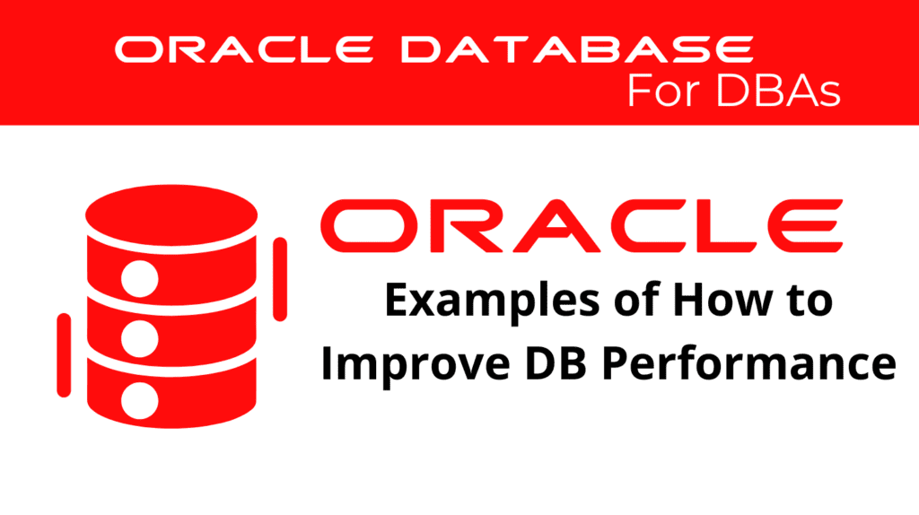 Examples of How to Improve Oracle Database Performance