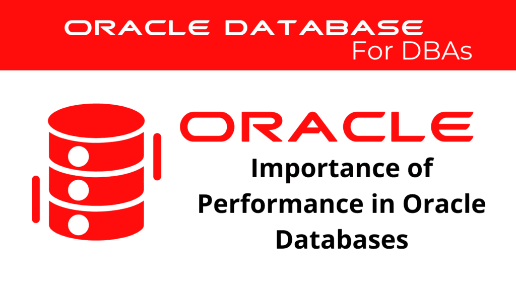 Importance of Performance in Oracle Databases