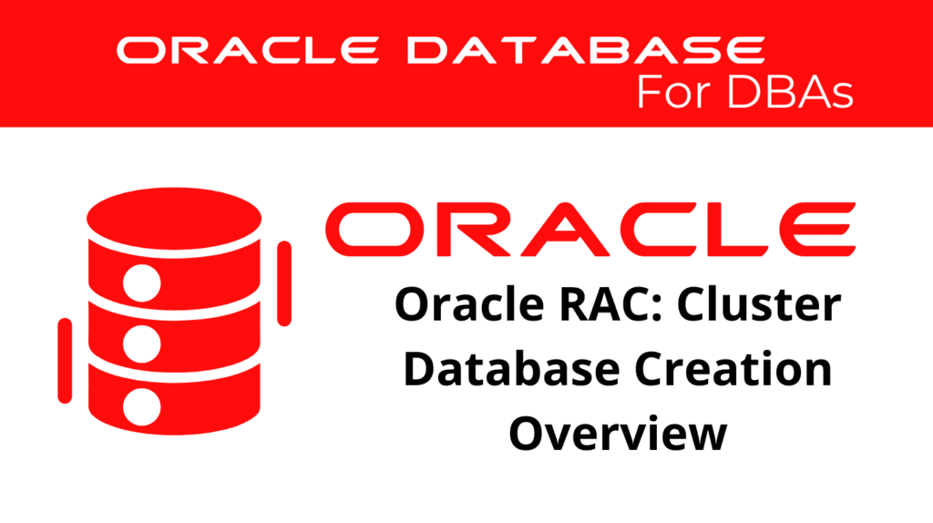 Installing and Configuring Oracle RAC: Create a Cluster Database