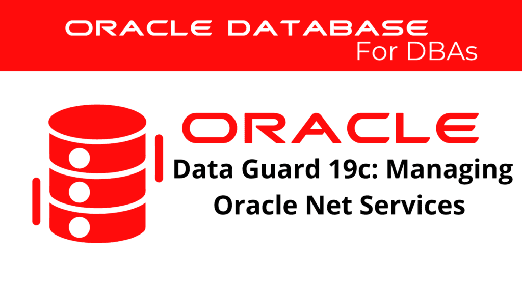 Managing Oracle Net Services in a Data Guard Environment