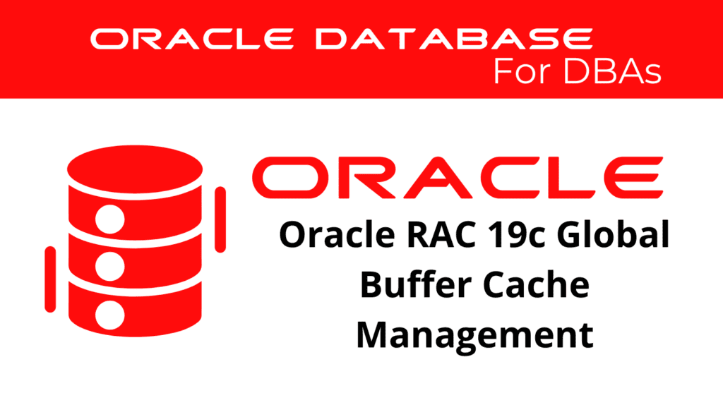 Oracle RAC 19c Global Buffer Cache Management
