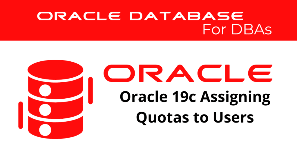 Oracle 19c Assigning Quotas to Users