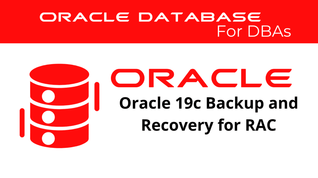 Oracle 19c Managing Backup and Recovery for RAC