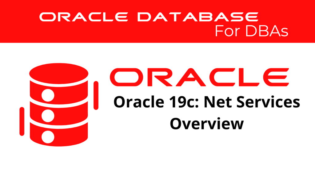 Oracle 19c: Basics of Oracle Net Services
