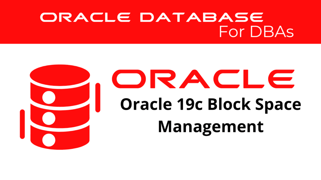Oracle 19c Understanding Block Space Management