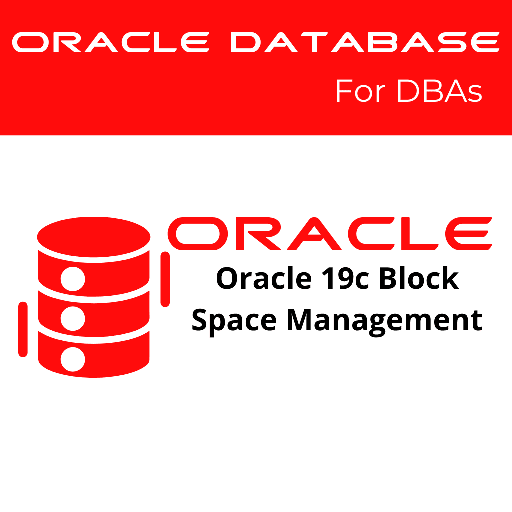 Oracle 19c Understanding Block Space Management