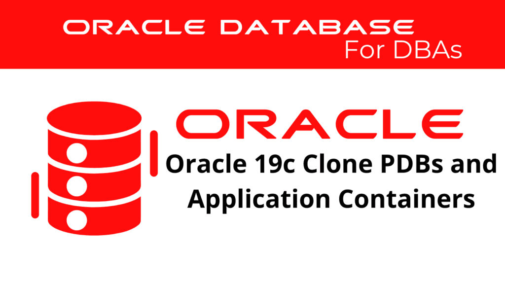 Oracle 19c Clone PDBs and Application Containers