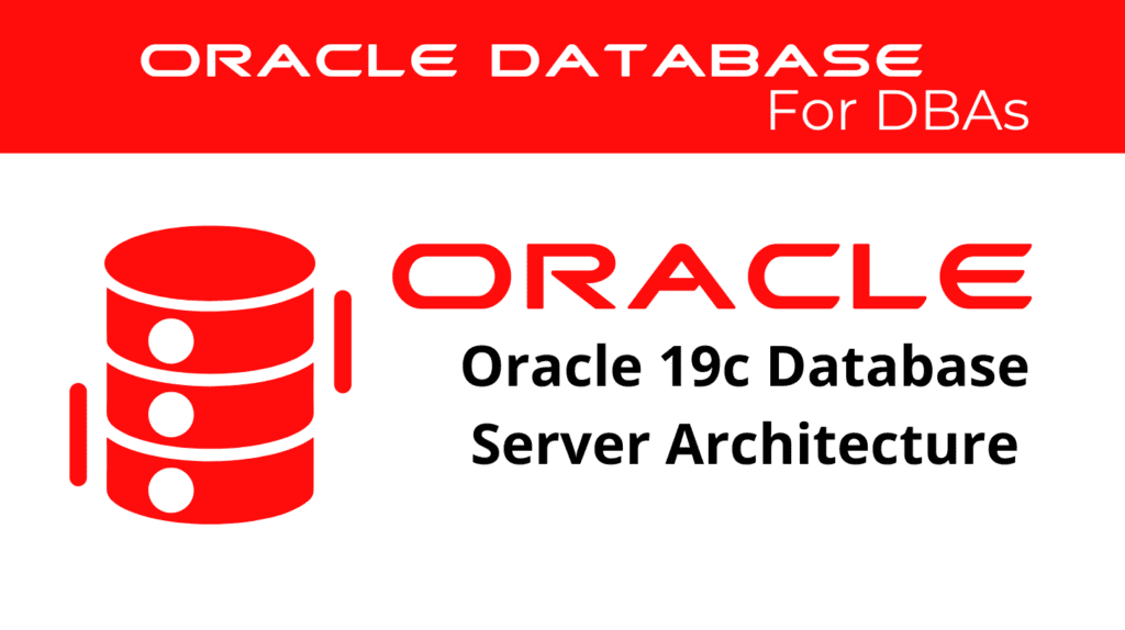 Oracle 19c Database Server Architecture