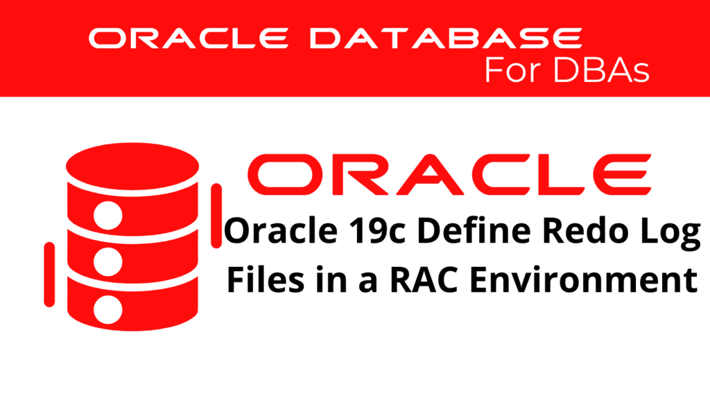 Oracle 19c Define Redo Log Files in a RAC Environment