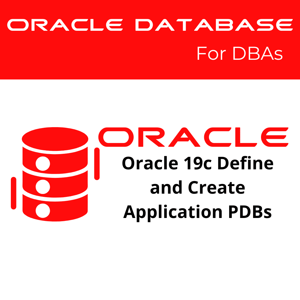 Oracle 19c Define and Create Application PDBs