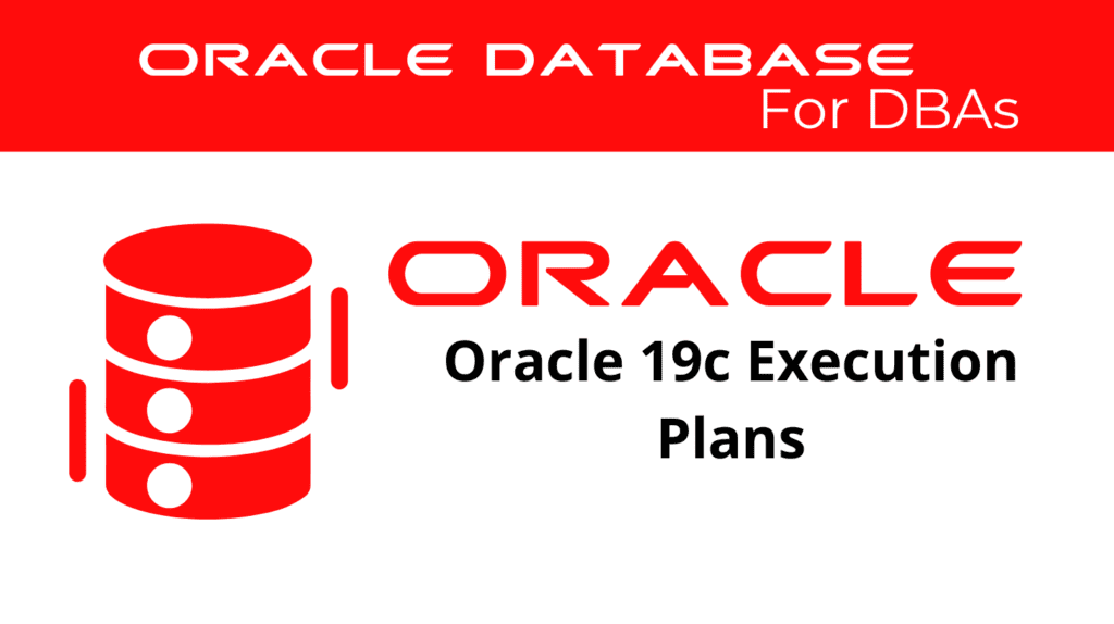 Oracle 19c Interpreting Execution Plans