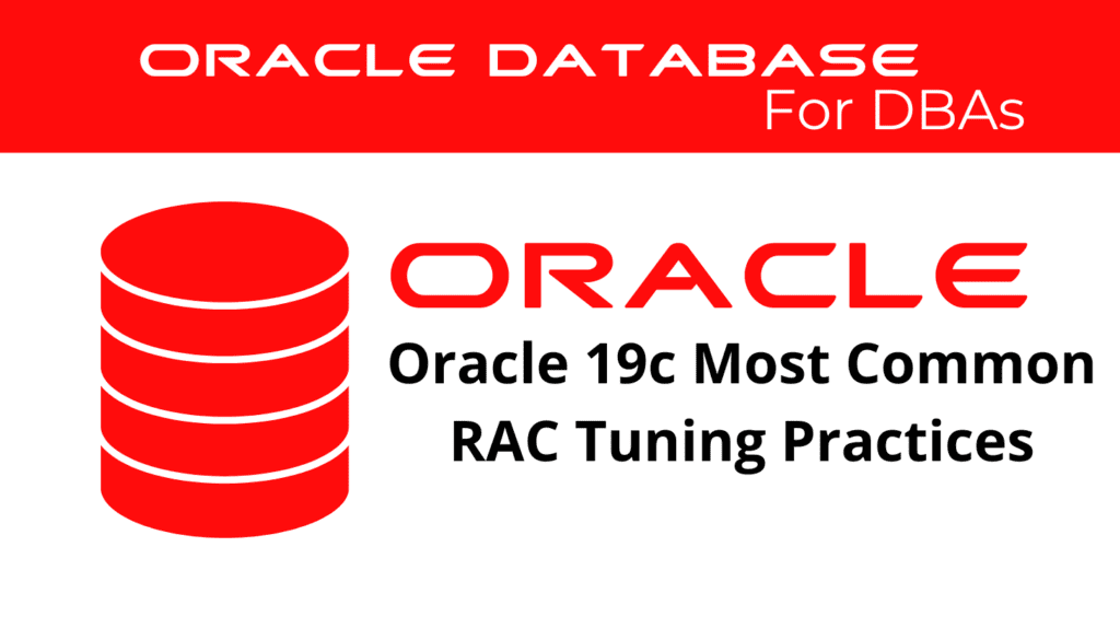 Oracle 19c Implement the Most Common RAC Tuning Practices for Performance Otimization