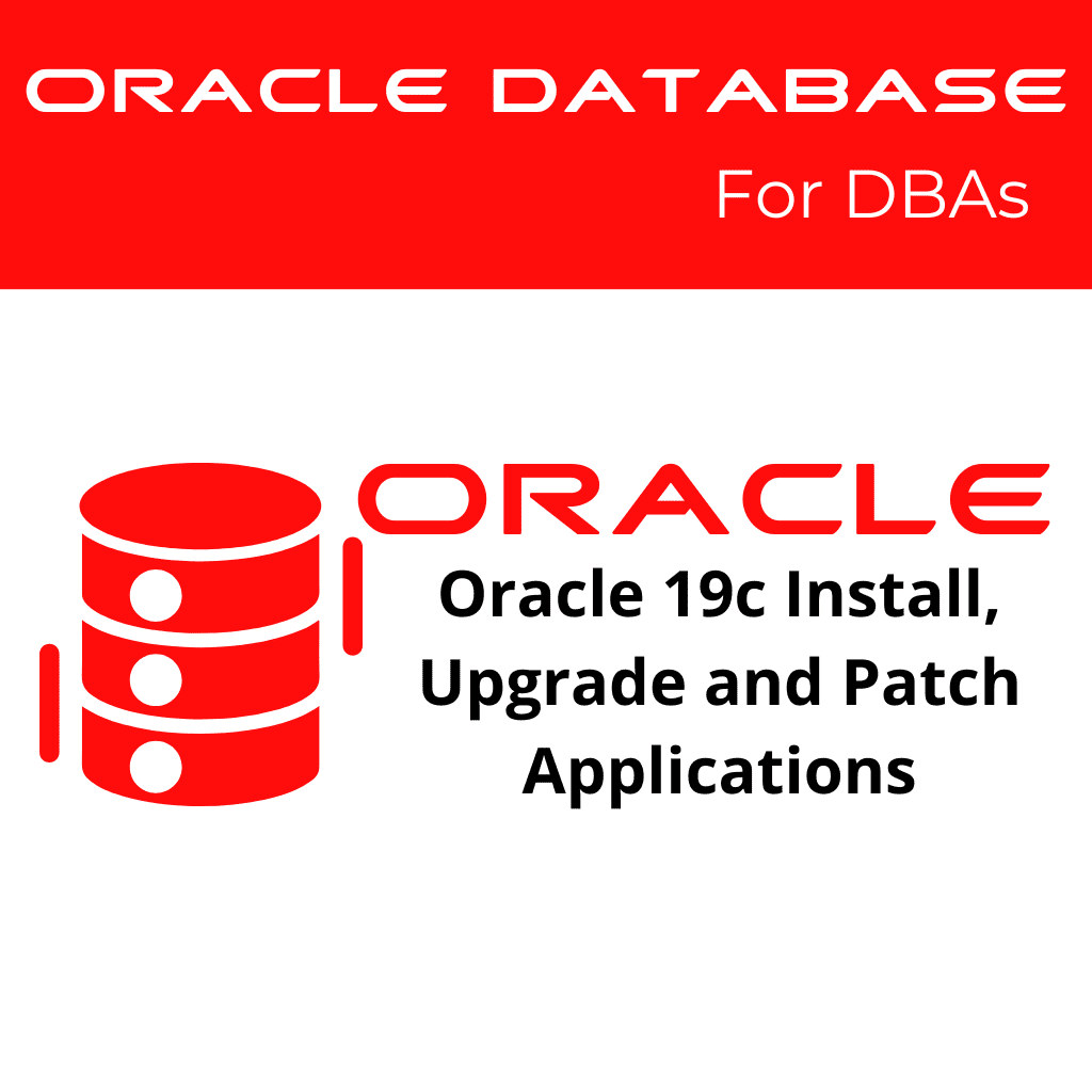 Oracle 19c Install, Upgrade and Patch Applications