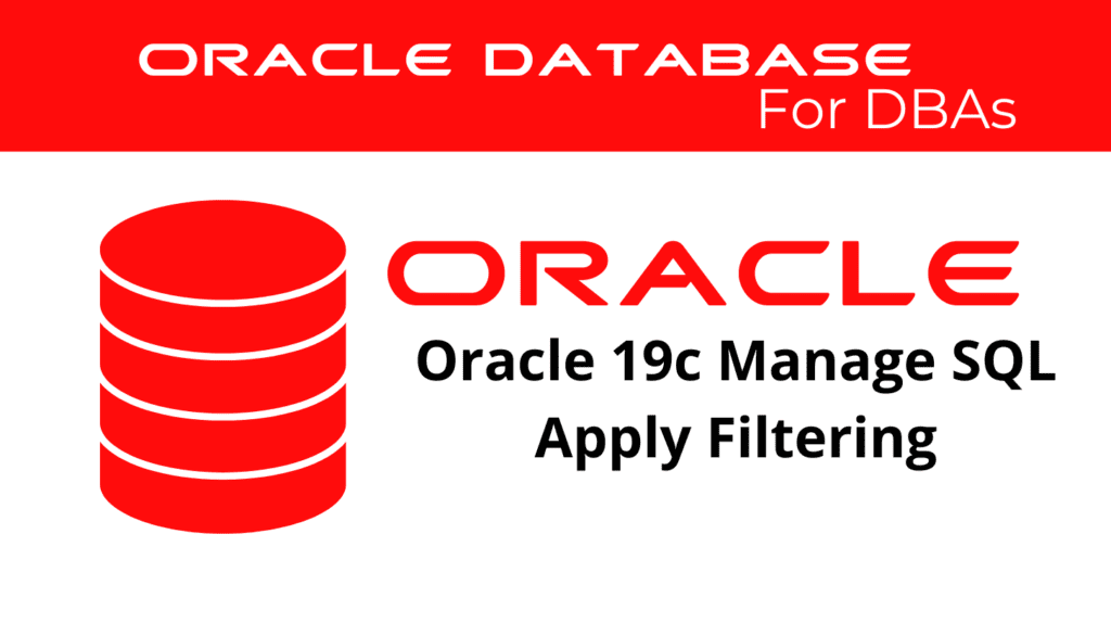 Oracle 19c Manage SQL Apply Filtering