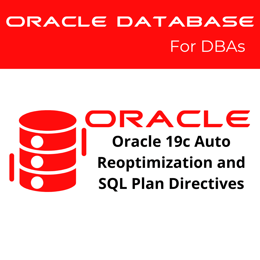 Oracle 19c Monitoring Automatic Reoptimization and SQL Plan Directives.