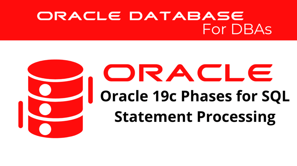 Oracle 19c Phases for SQL Statement Processing
