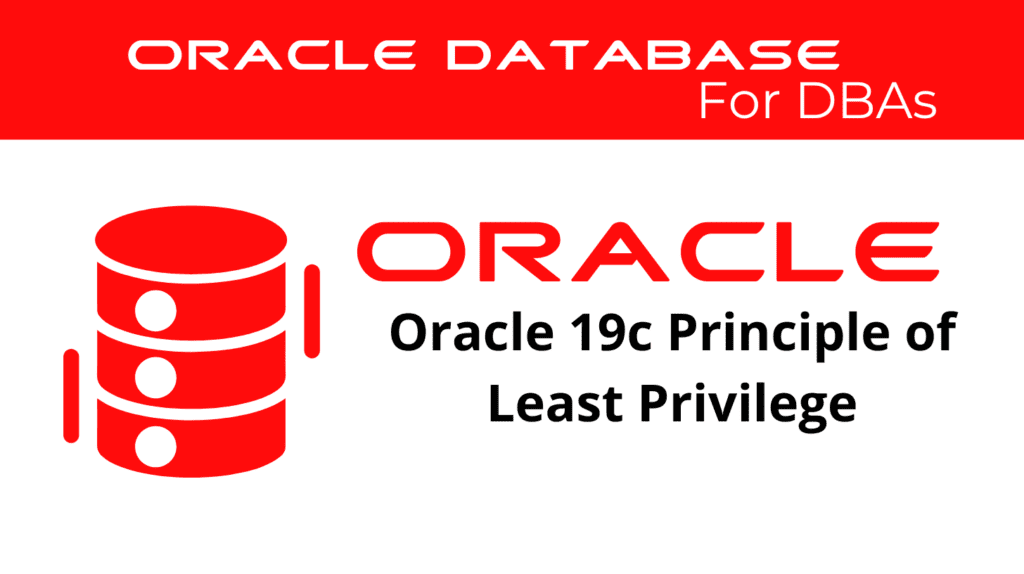 Oracle 19c Applying the Principle of Least Privilege