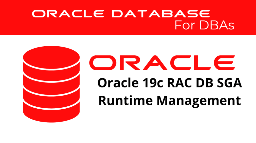 Oracle 19c RAC Database SGA Runtime Management