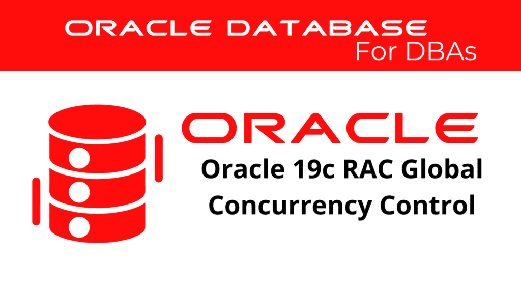 Oracle 19c RAC Global Concurrency Control