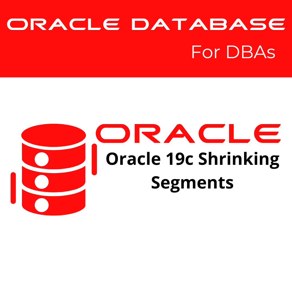 Oracle 19c Shrink Segments