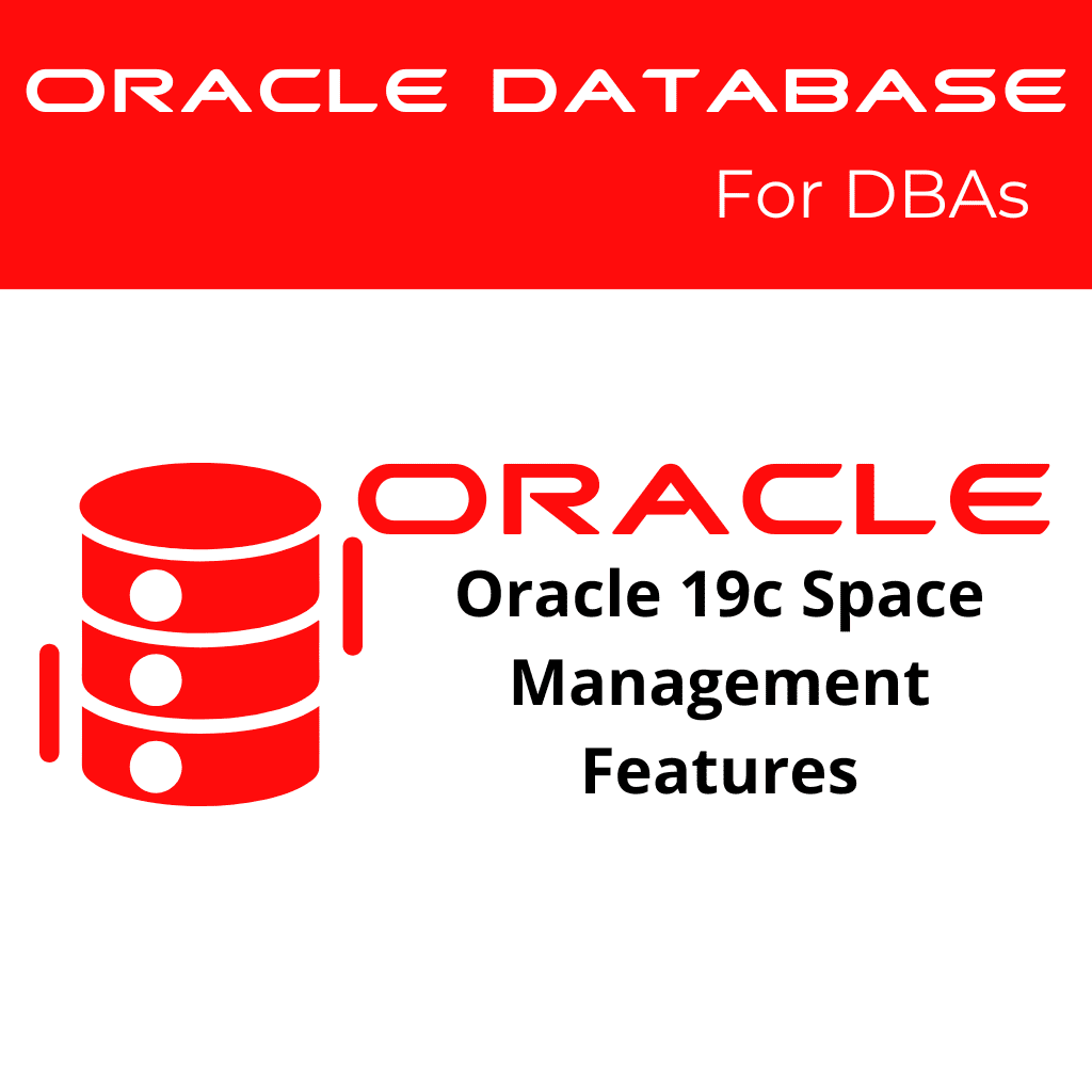 Oracle 19c Deploying Oracle Database Space Management Features