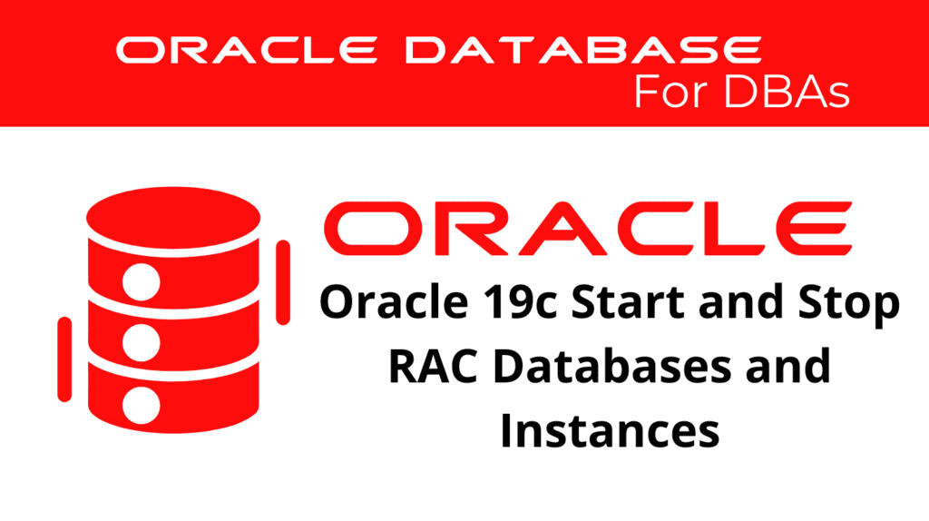 Oracle 19c Start and Stop RAC Databases and Instances
