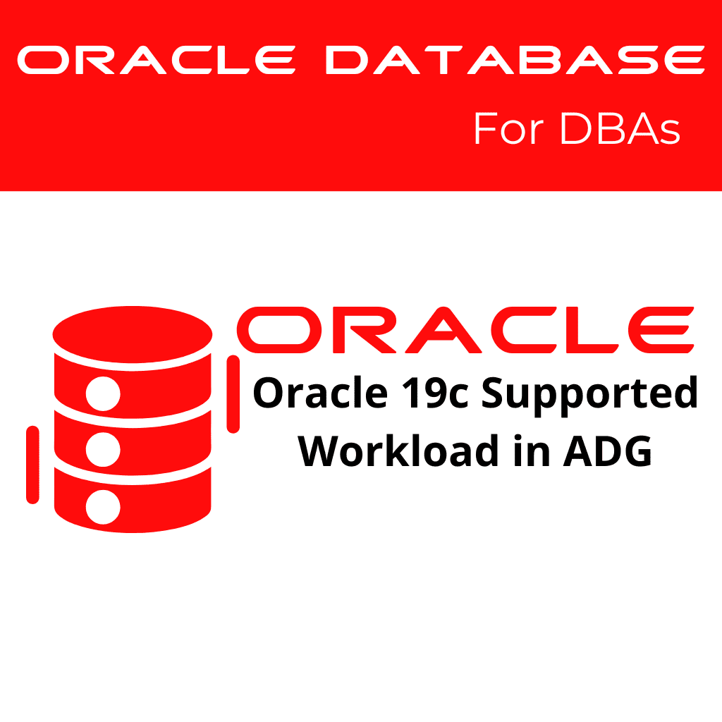 Oracle 19c Supported Workload in Active Data Guard Read-Only Instances