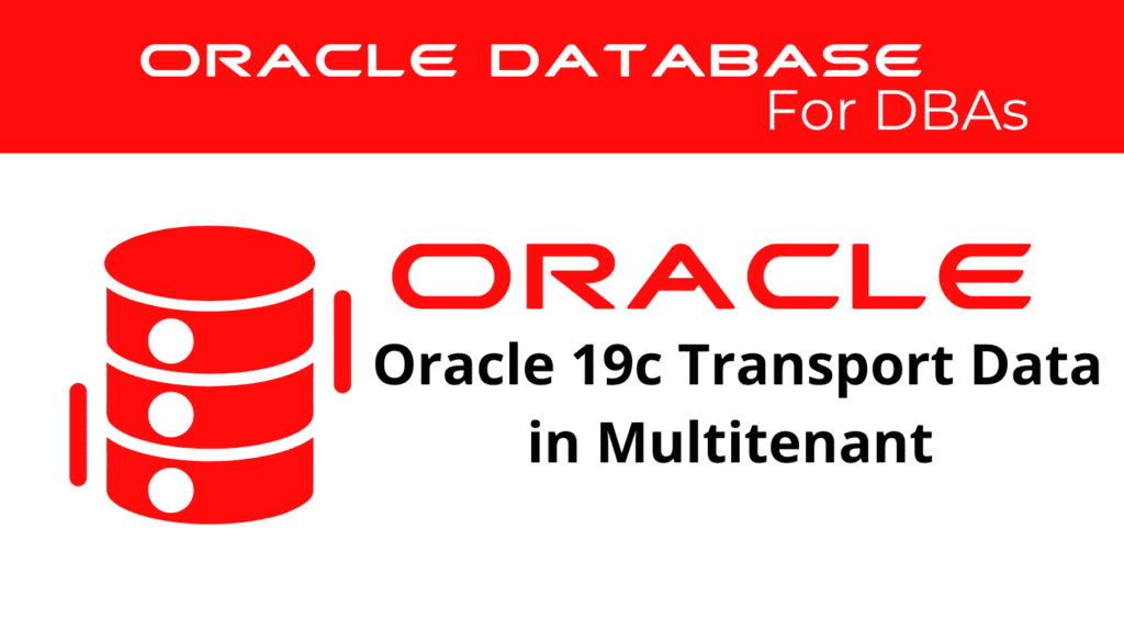 Oracle 19c Transport Data in Multitenant Architecture