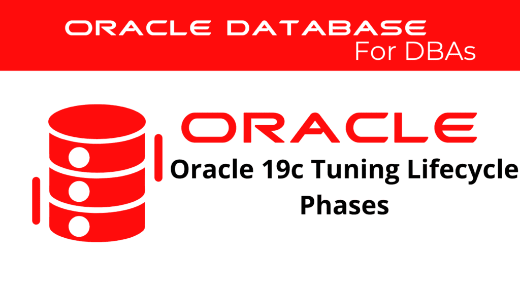 Oracle 19c Tuning Lifecycle Phases and Optimization Stages