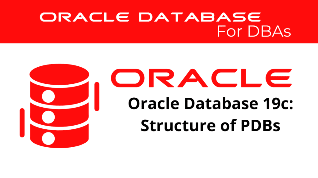 Oracle Database 19c Structure of PDBs