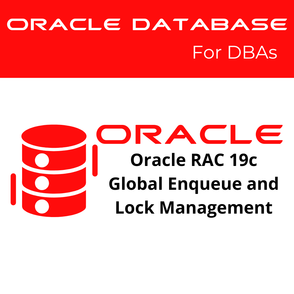 Oracle RAC 19c Global Enqueue and Instance Lock Management