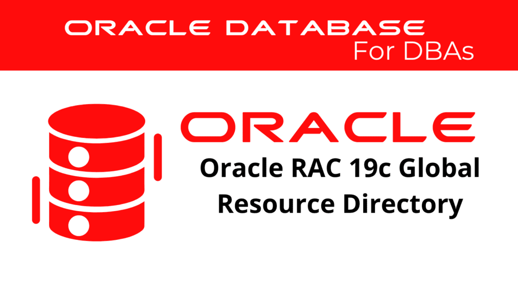 Oracle RAC 19c Global Resource Directory