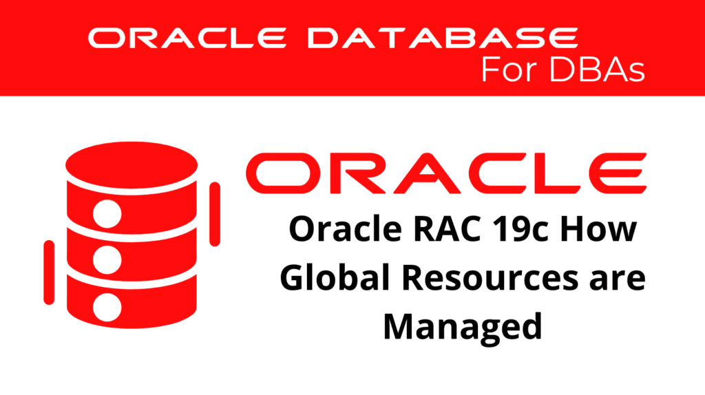 Oracle RAC 19c How Global Resources are Managed