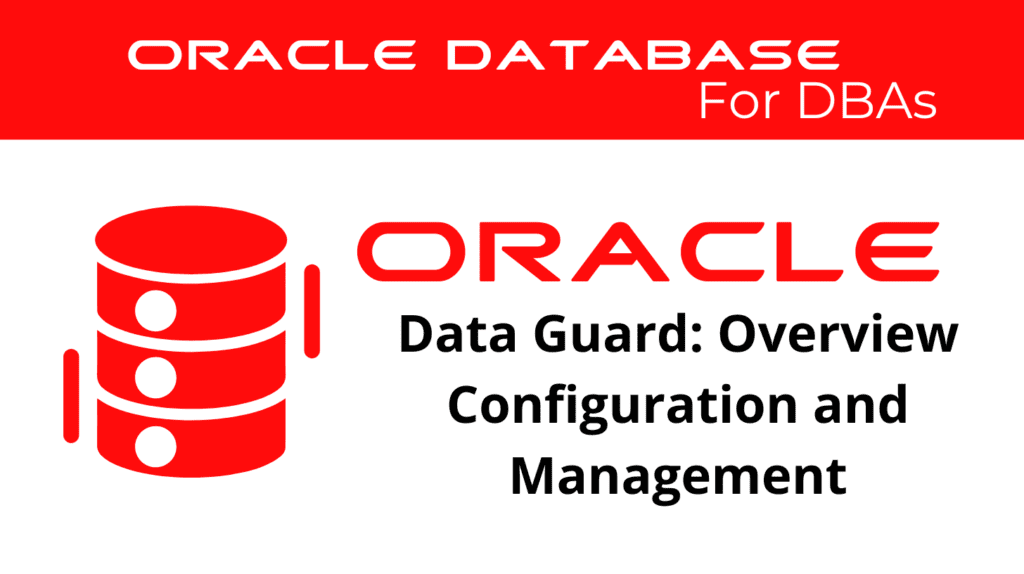 Configuration and Management of Oracle Data Guard