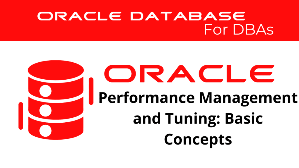 Oracle Database Performance Management and Tuning Basic Concepts