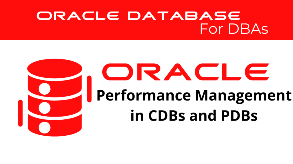 Performance Management in CDBs and PDBs