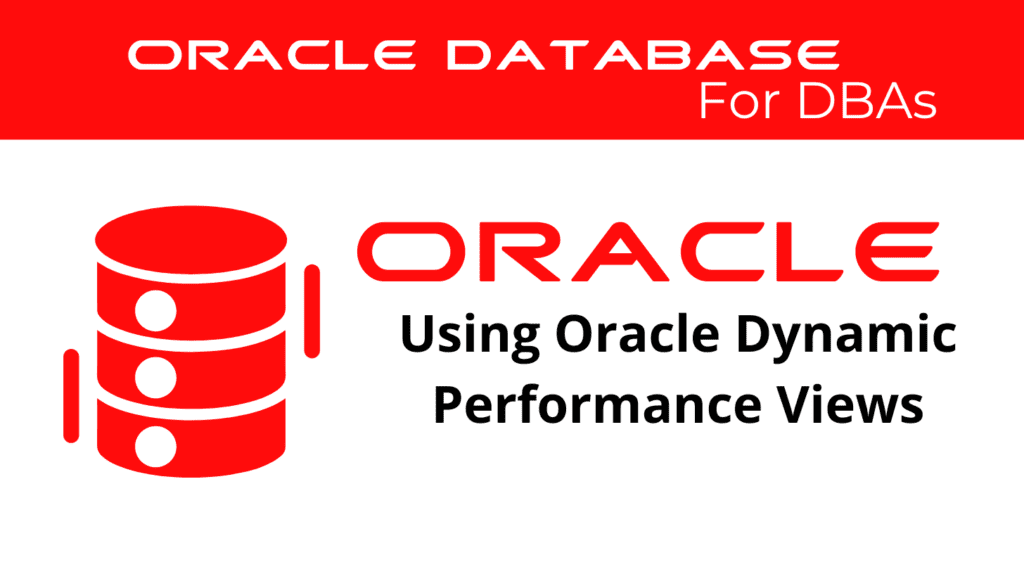 Using Oracle Dynamic Performance Views