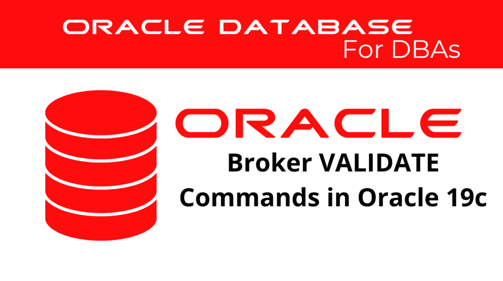 Broker VALIDATE Commands in Oracle 19c