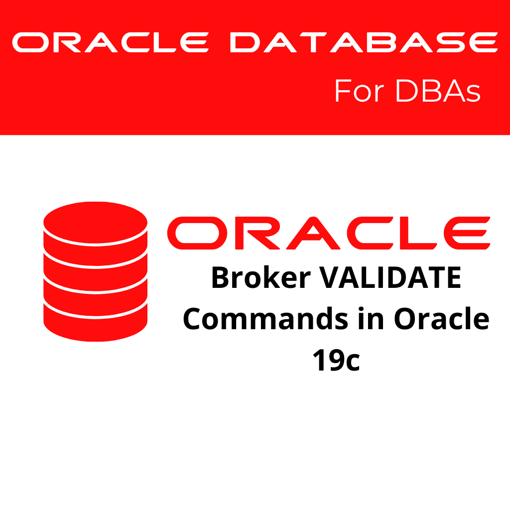 Broker VALIDATE Commands in Oracle 19c