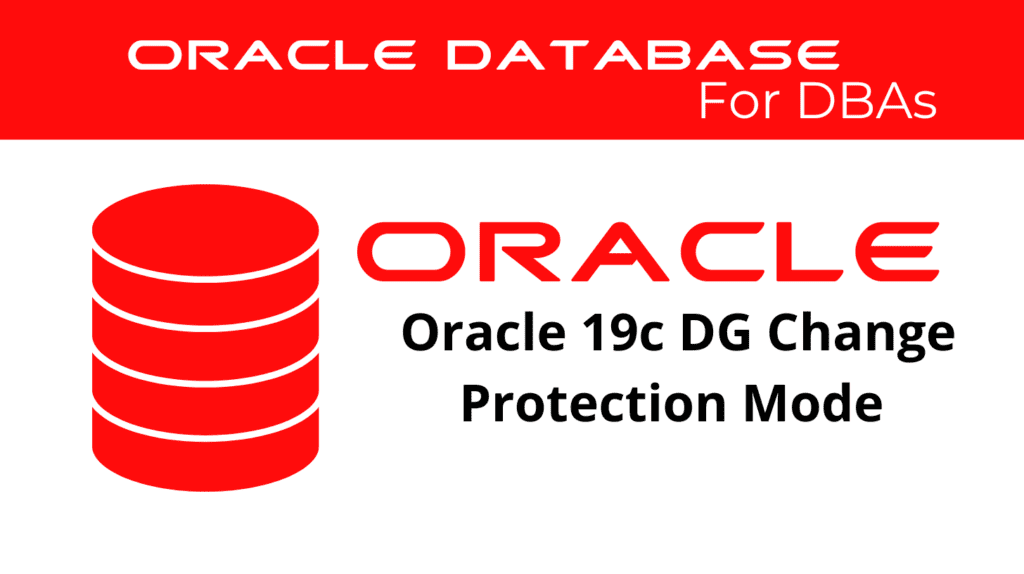 Change Data Protection Mode in Oracle 19c Dataguard Configuration