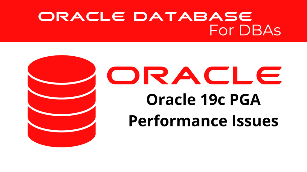 Diagnosing and Resolving PGA Performance Issues in Oracle 19c