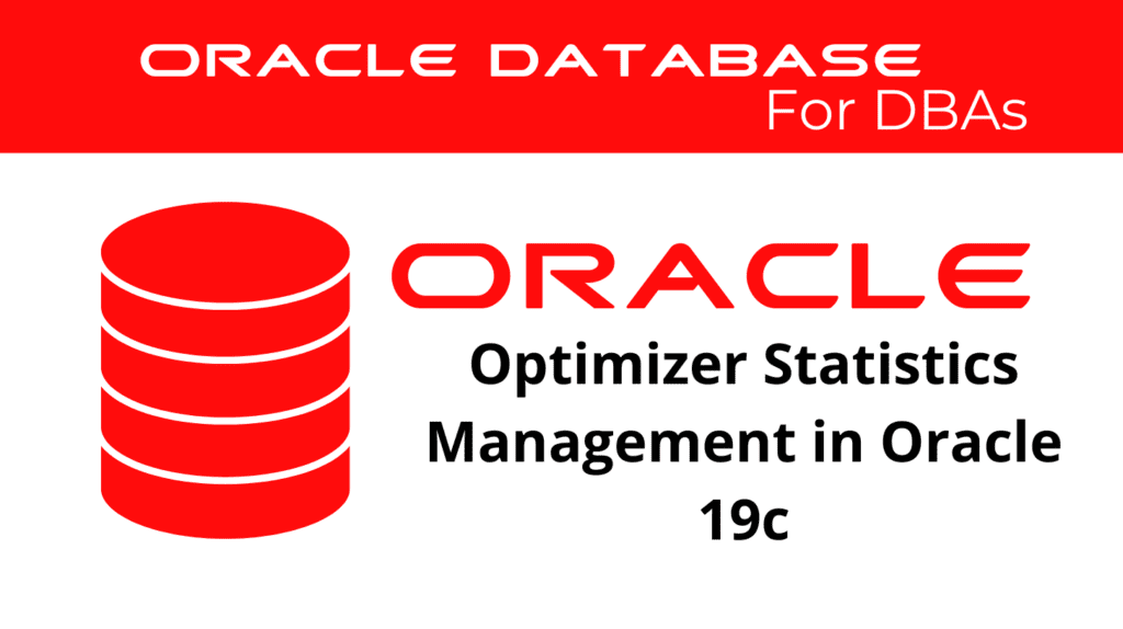 Optimizer Statistics Management in Oracle 19c