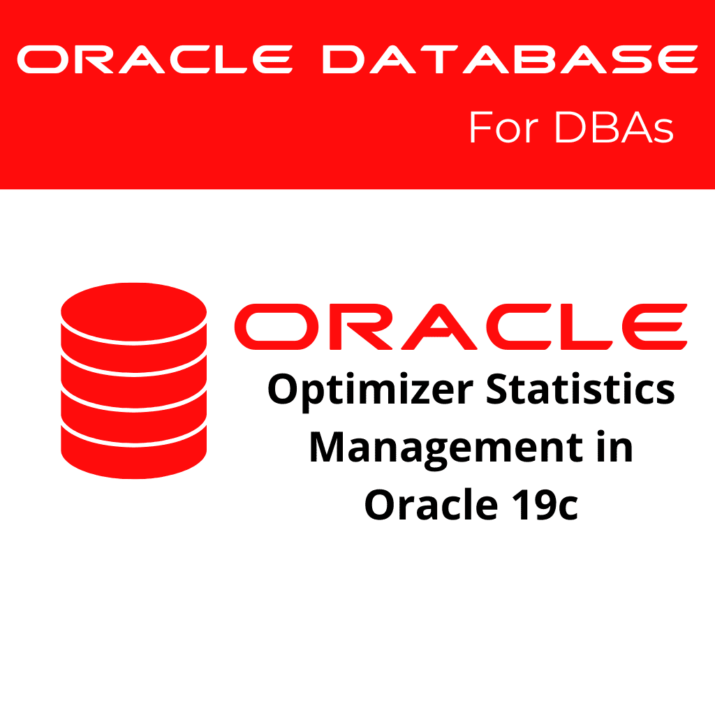 Optimizer Statistics Management in Oracle 19c