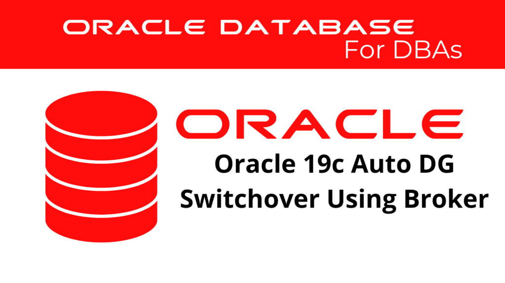 Oracle 19c Automatic Switchover in Data Guard Using Broker