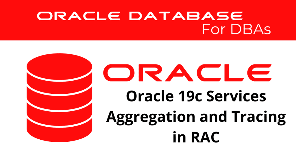 Oracle 19c Configure Services Aggregation and Tracing in RAC