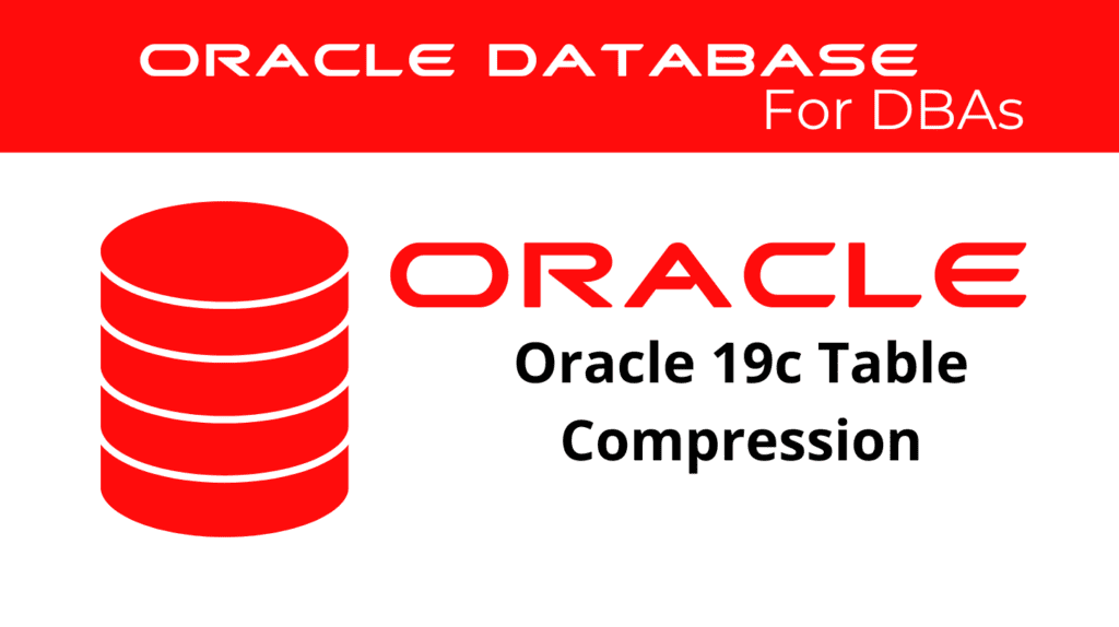 Oracle 19c Configuring Table Compression