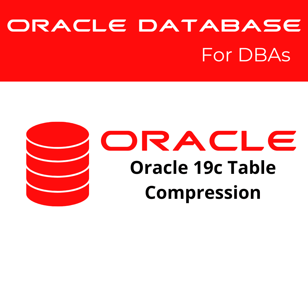 Oracle 19c Configuring Table Compression