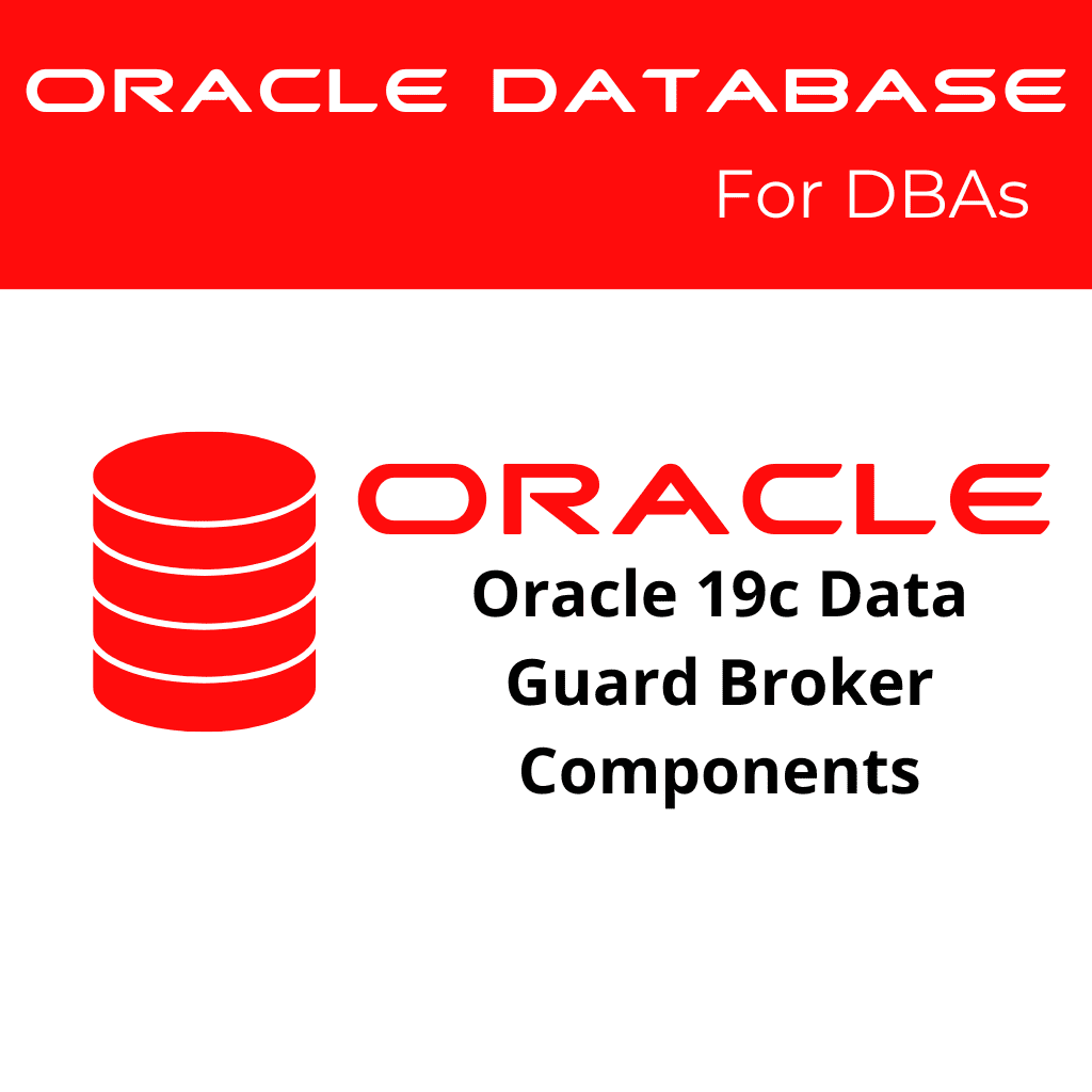 Oracle 19c Data Guard Broker Components