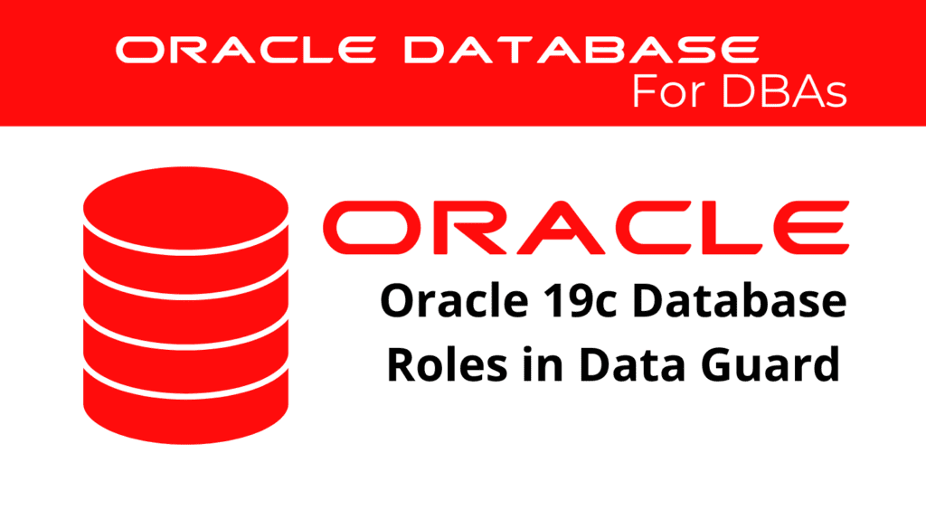 Oracle 19c Database Roles in Data Guard